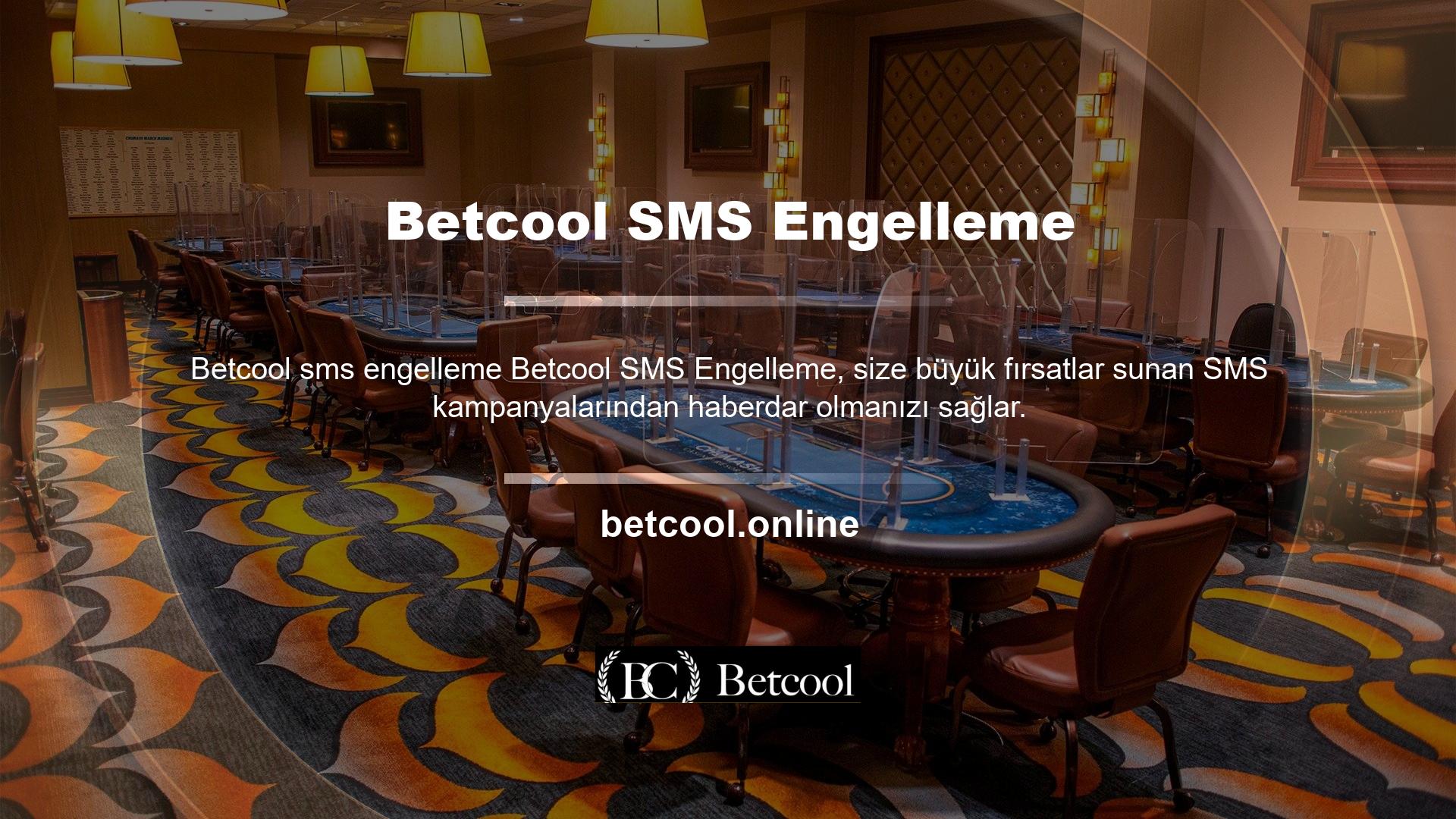 Bu imkandan yararlanmak istemiyorsanız, Betcool SMS bloke etme işlemi mümkündür